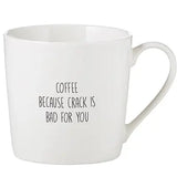 Coffee Because Crack is Bad Cafe Mug