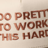 Too Pretty to Work Hard Trucker Hat