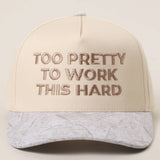 Too Pretty to Work Hard Trucker Hat