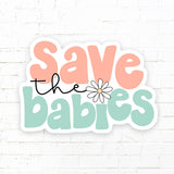 Pro Life Save The Babies Sticker