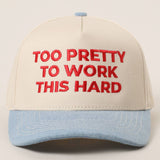 Too Pretty to Work Hard Trucker Hat