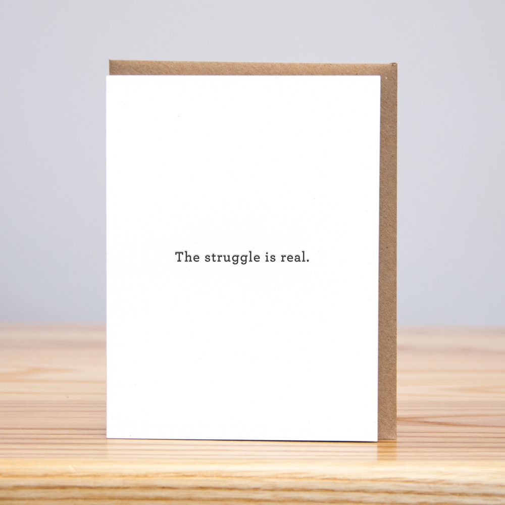 The Struggle is Real Card