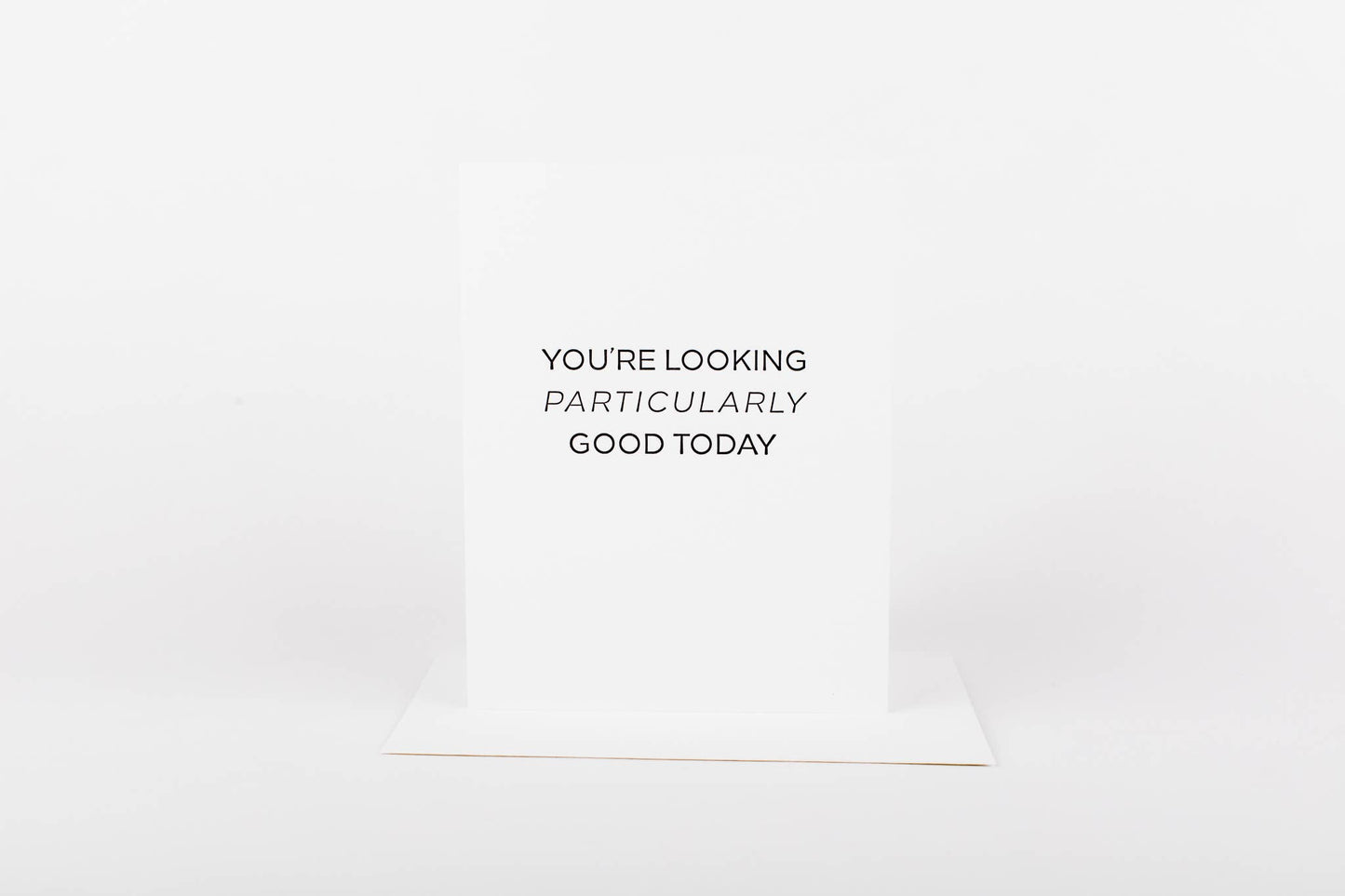 You’re looking Particularly Good