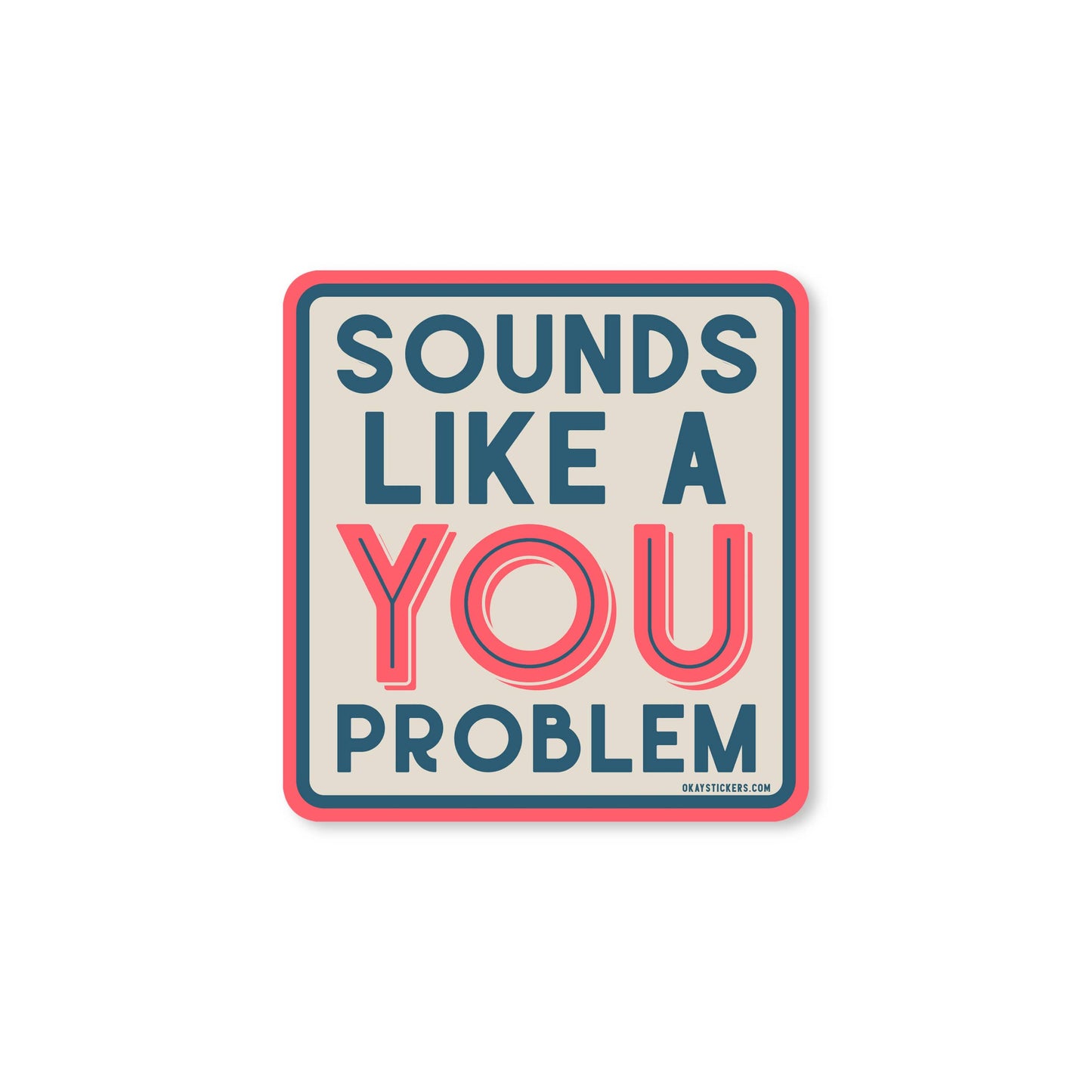 Sounds Like A You Problem