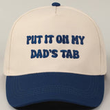 Put It On My Dad's Tab Hat