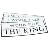 I Work for the King Sticker