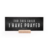 For This Child I Prayed Sign with Stand