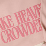 Make Heaven Crowded Sweatshirt: Dusty Rose