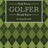 Stuff Every Golfer Should Know