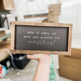 What If Today, We Were Just Grateful