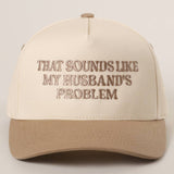 That Sounds Like My Husband's Problem Trucker Hat | Black