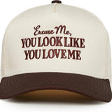 Excuse Me, You Look Like You Love Me Hat