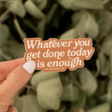 Whatever You Get Done Sticker