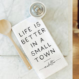 Better In A Small Town Custom Tea Towel: Natural