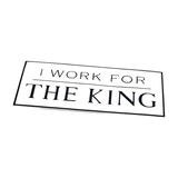 I Work for the King Sticker