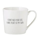 I Don’t Need Your Sass Cafe Mug