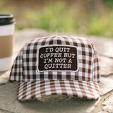 I'd Quit Coffee But I'm Not A Quitter Gingham Patch Hat