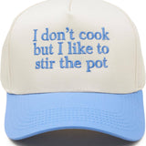 I Don’t Cook But I Like To Stir The Pot Hat