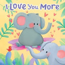 I Love you More - Touch and Feel Book