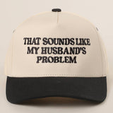That Sounds Like My Husband's Problem Trucker Hat | Black