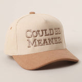 COULD BE MEANER Embroidered Corduroy Trucker Hat