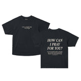 How Can I Pray for You Oversized Tee