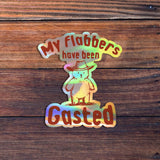 My Flabbers Have Been Gasted Sticker