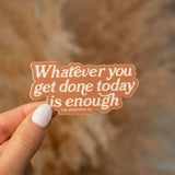 Whatever You Get Done Sticker