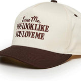 Excuse Me, You Look Like You Love Me Hat