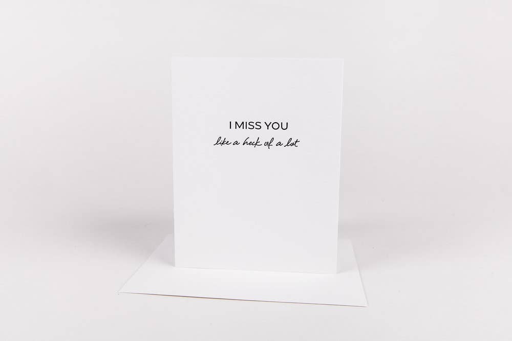 Miss You - A Heck of A Lot Greeting Card