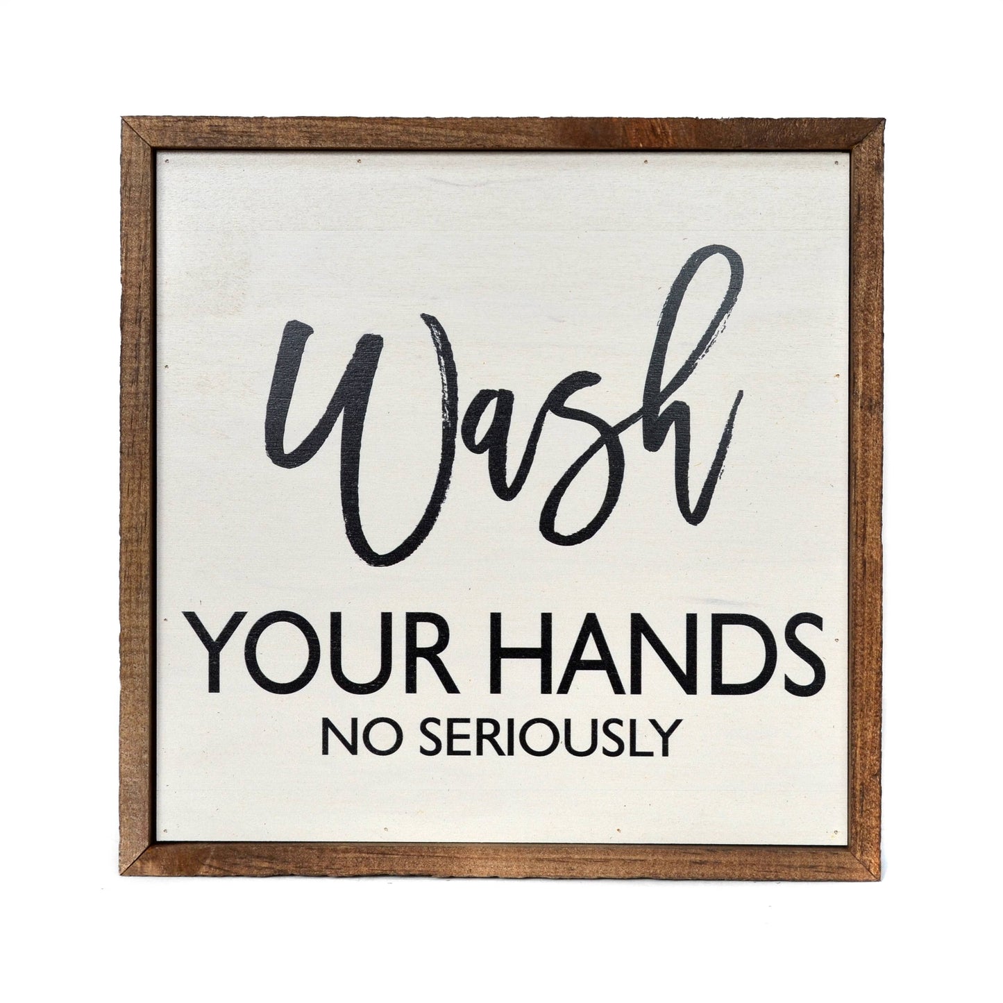 Wash Your Hands No Seriously Bathroom Wall Art Sign