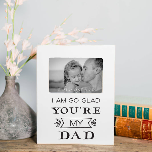 I Am So Glad You're My Dad Picture Frame