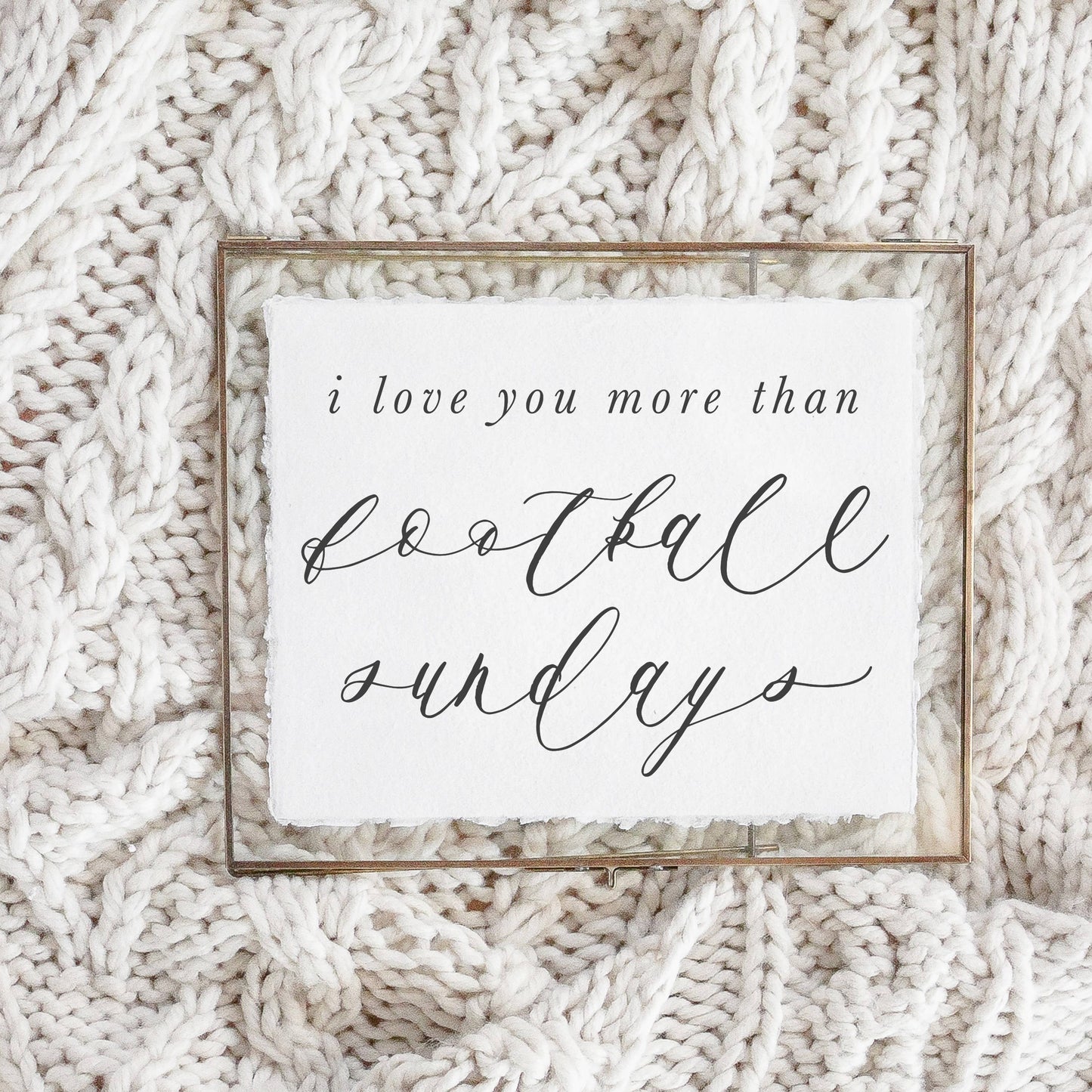 I Love You More Than Football Sundays Calligraphy Print