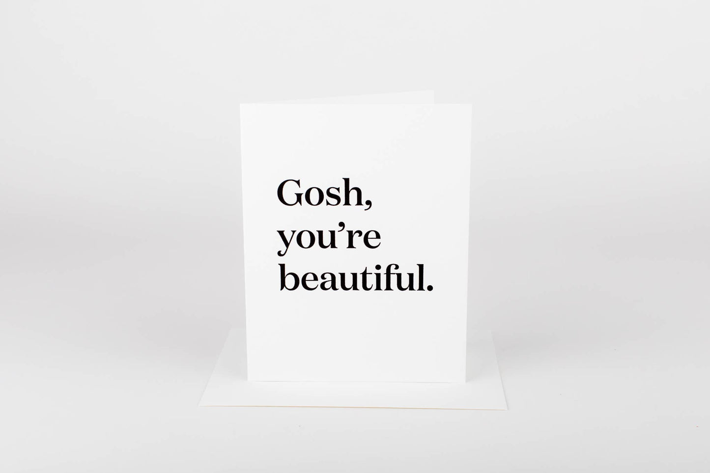 Gosh You're Beautiful Greeting Card